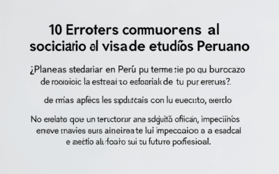 10 Errores comunes al solicitar el visado de estudios peruano